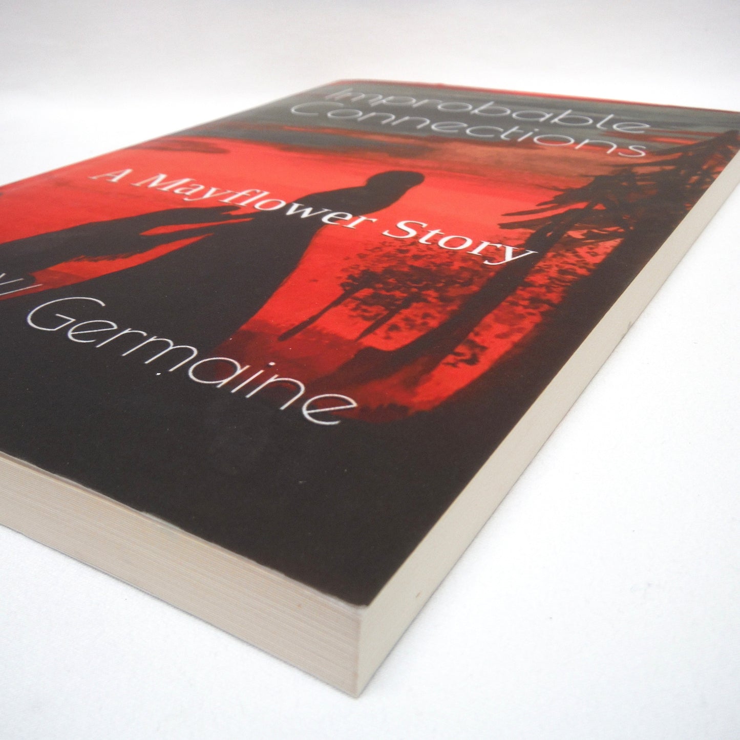 IMPROBABLY CONNECTIONS: A Mayflower Story by Ron W. Germaine (1st Ed. SIGNED)