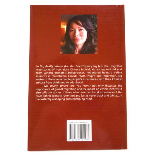 NO, REALLY, WHERE ARE YOU FROM? Personal Stories of Chinese Identity Retention and Loss, by Nancy Ng (1st Ed. SIGNED)