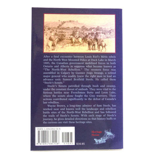 STEELE'S SCOUTS, Samuel Benfield Steele and the North-West Rebellion, by Wayne F. Brown (1st Ed. SIGNED)