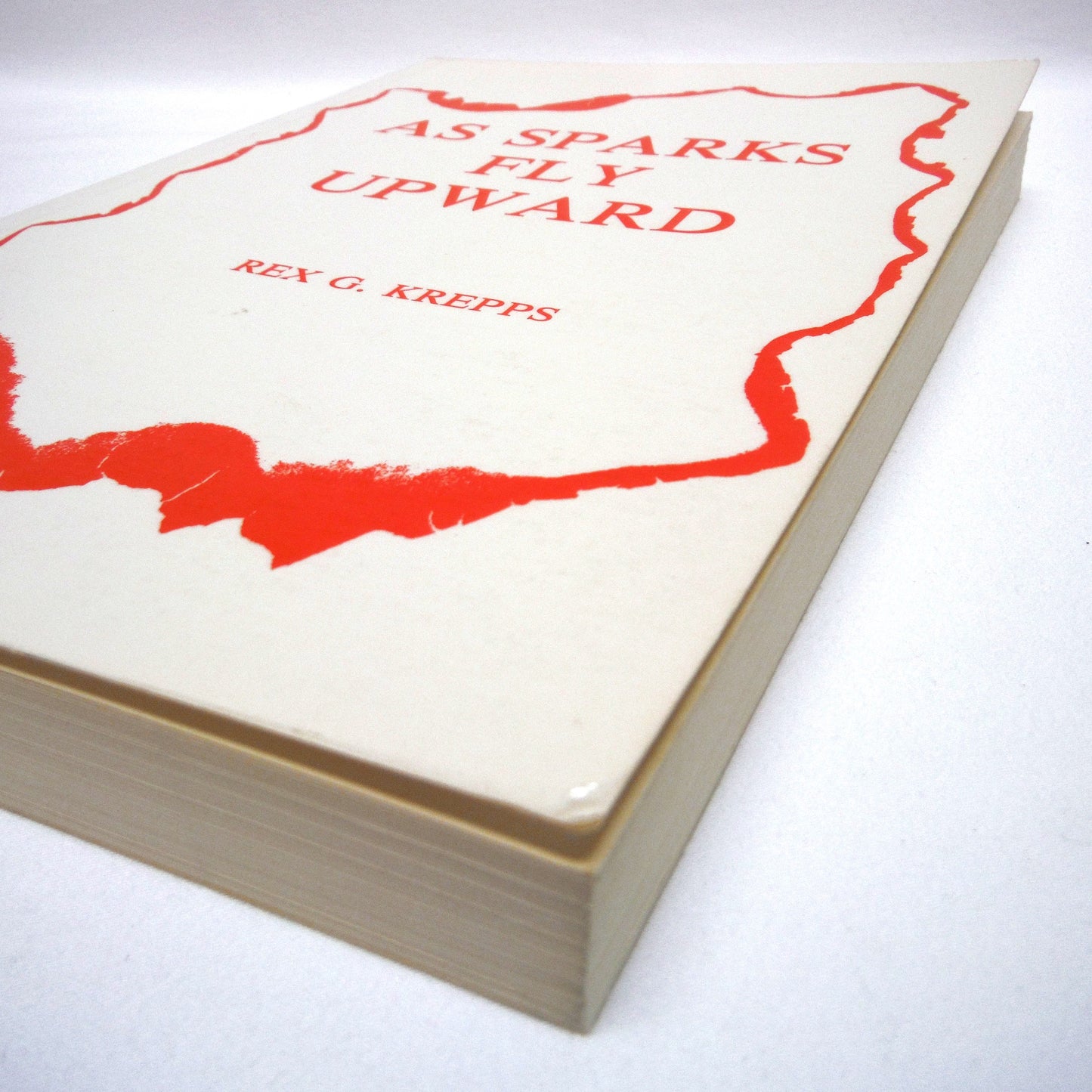 AS SPARKS FLY UPWARD, A 1900's Canadian Prairie Novel by Rex G. Krepps (1st Ed. SIGNED)