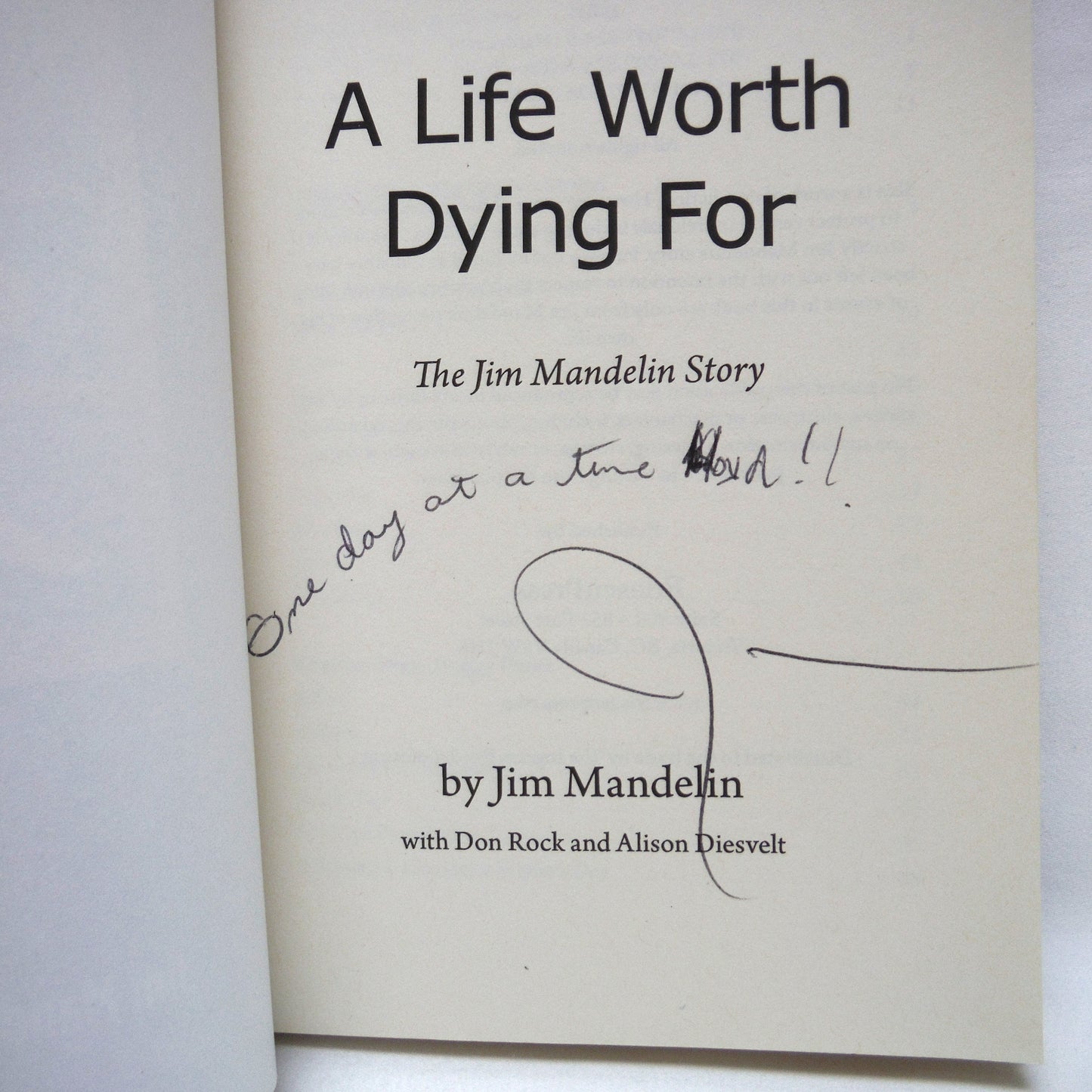 A LIFE WORTH DYING FOR, The Jim Mandelin Story, by Jim Mandelin, with Don Rock and Alison Diesvelt (1st Ed. SIGNED)