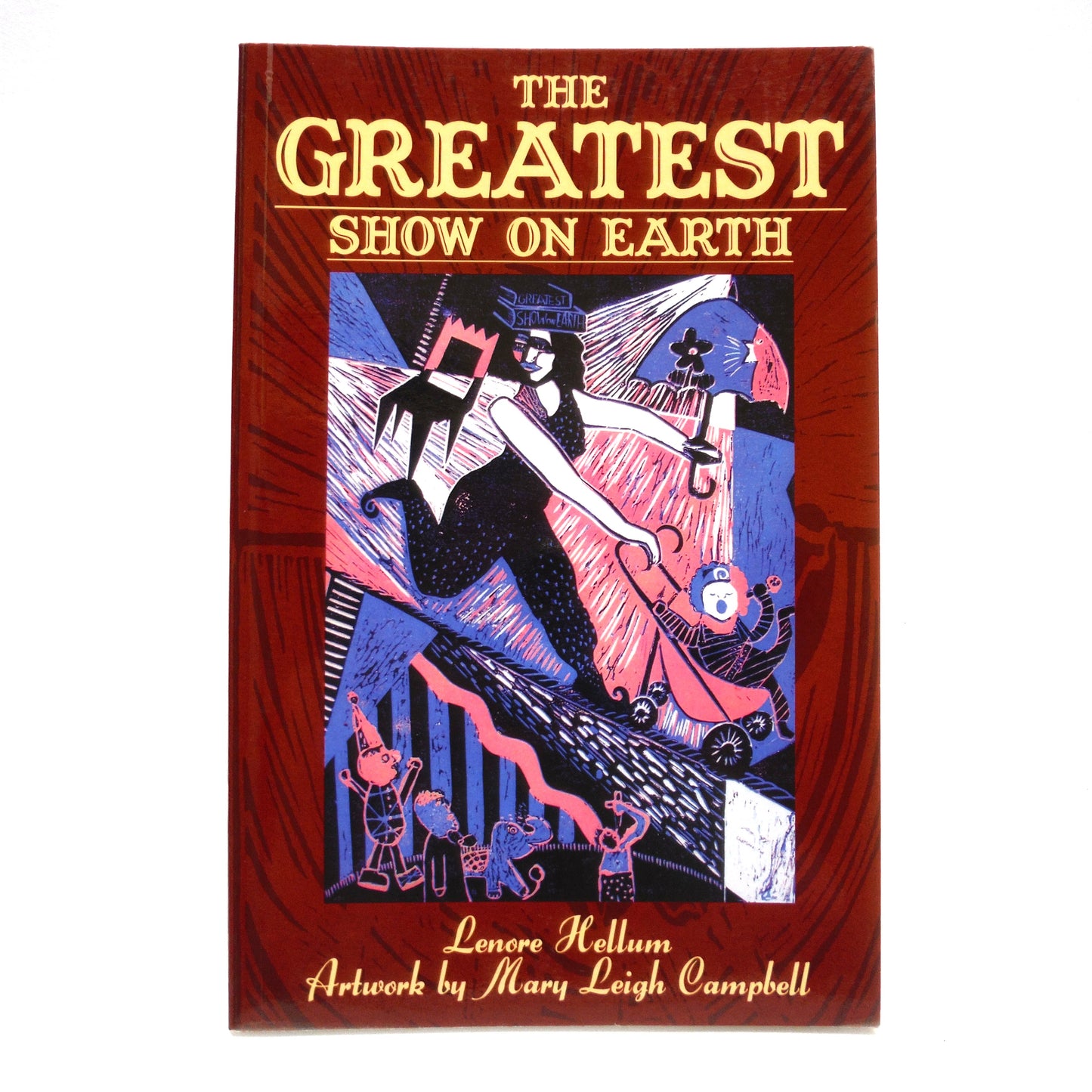THE GREATEST SHOW ON EARTH, Poetry by Lenore Hellum, and Artwork by Mary Leigh Campbell (1st Ed. SIGNED)