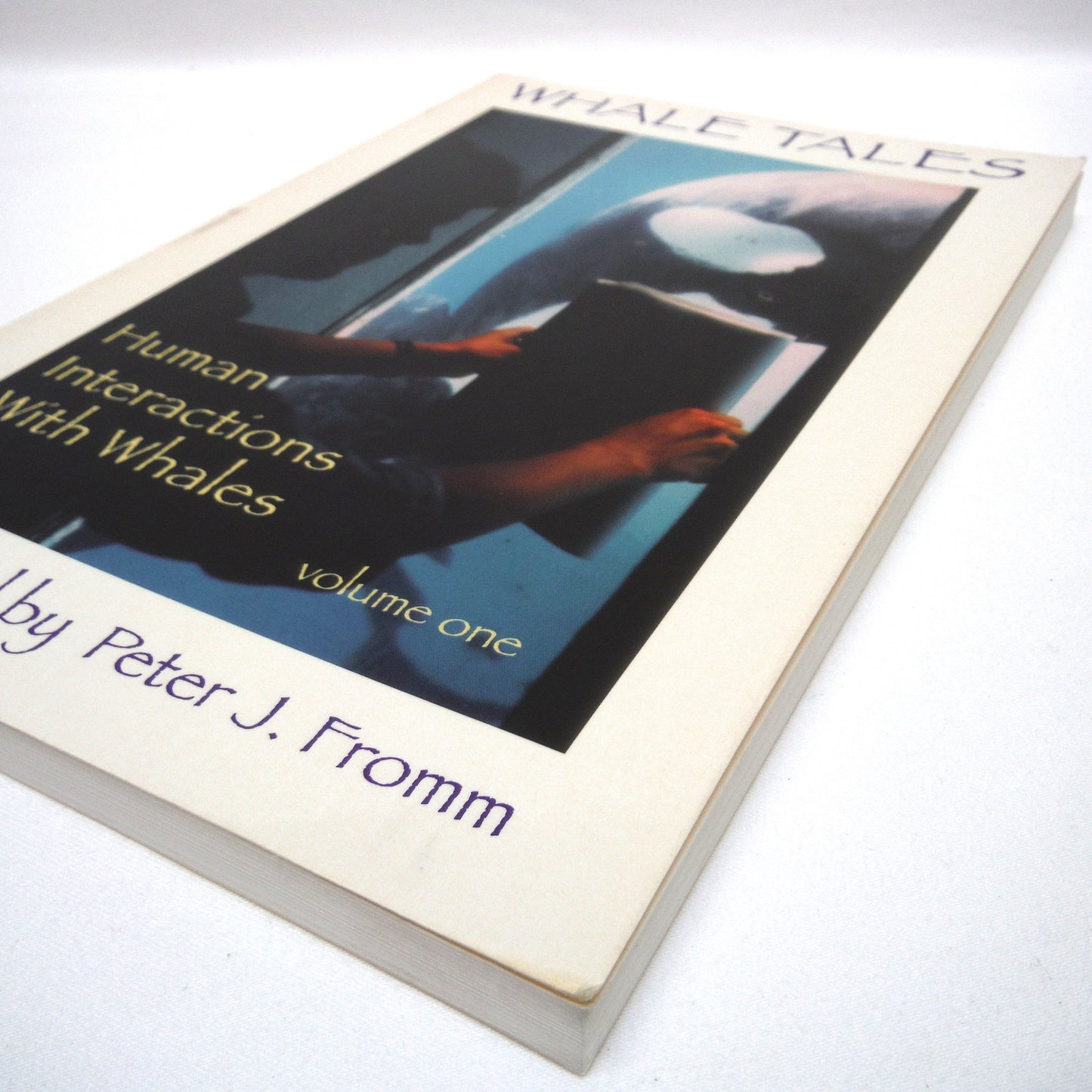 WHALE TALES, Human Interaction With Whales, Volume One, Stories Collected by Peter J. Fromm (1st Ed. SIGNED)
