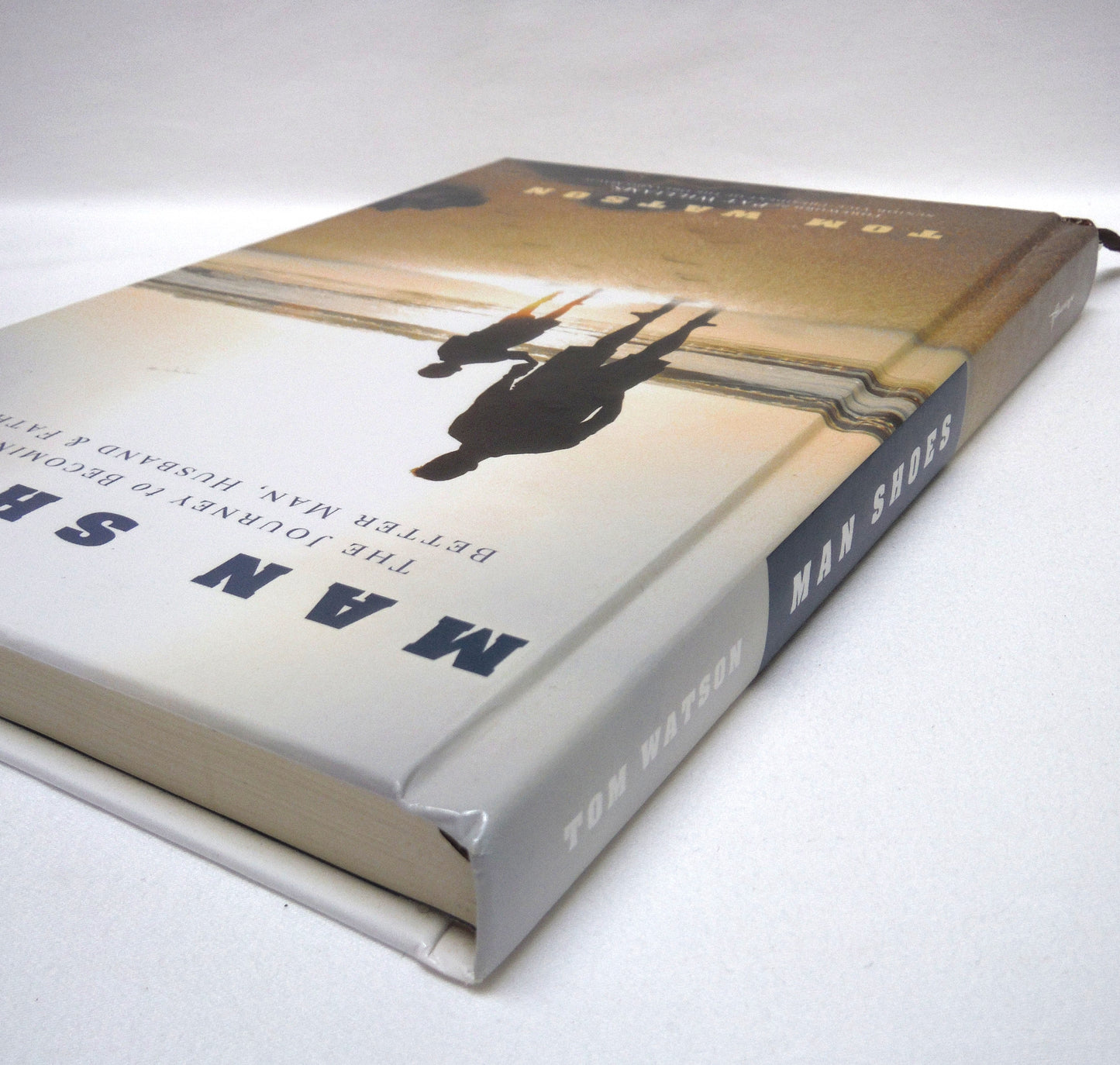 MAN SHOES: The Journey to Becoming A Better Man, Husband & Father, by Tom Watson (1st Ed. SIGNED)