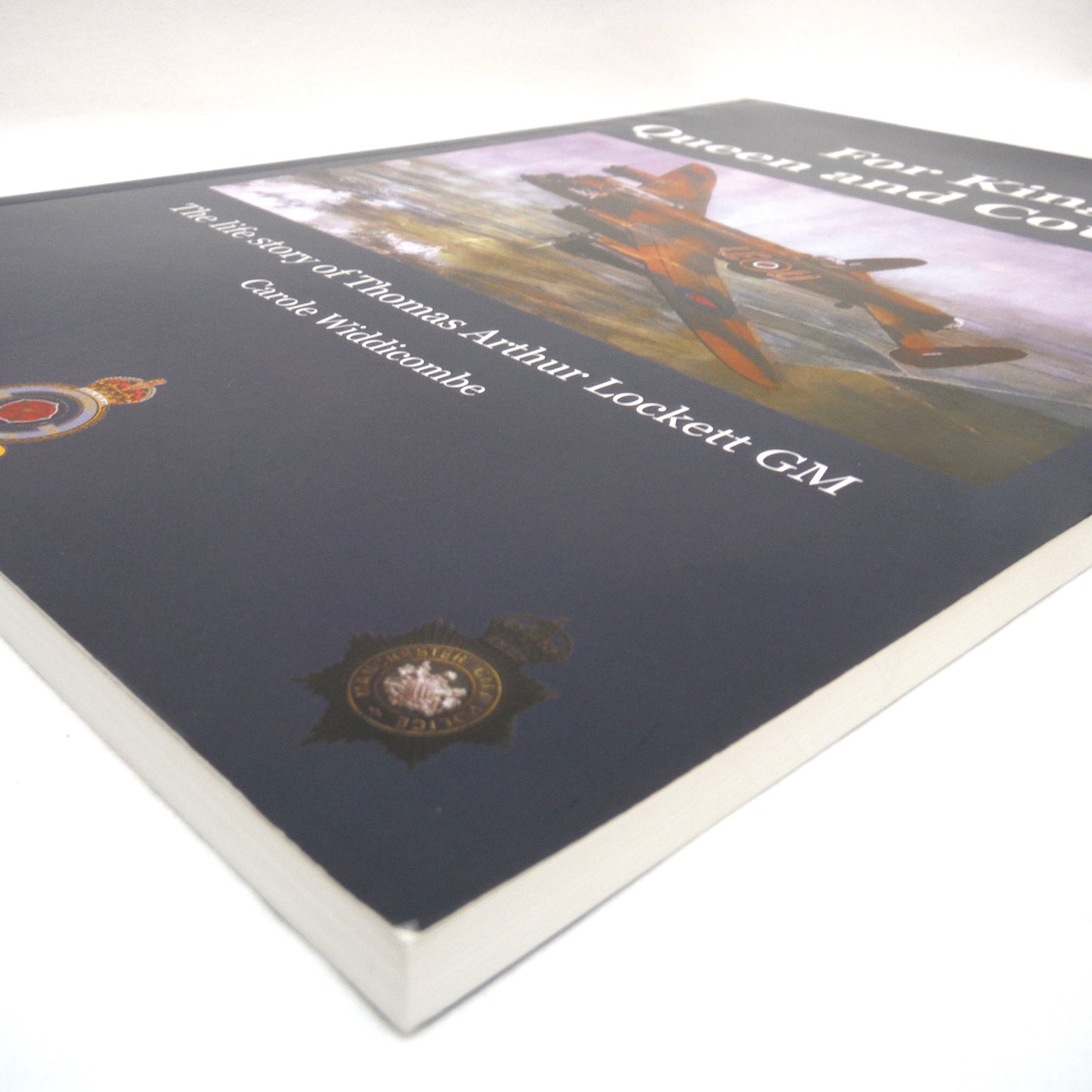 FOR KING, QUEEN AND COUNTRY, The Life Story of Thomas Arthur Lockett, GM., by Carole Widdicombe (1st Ed. SIGNED)