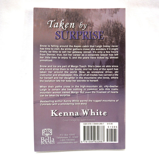 TAKEN BY SURPRISE, A Novel by Kenna White (2011 1st Ed.)