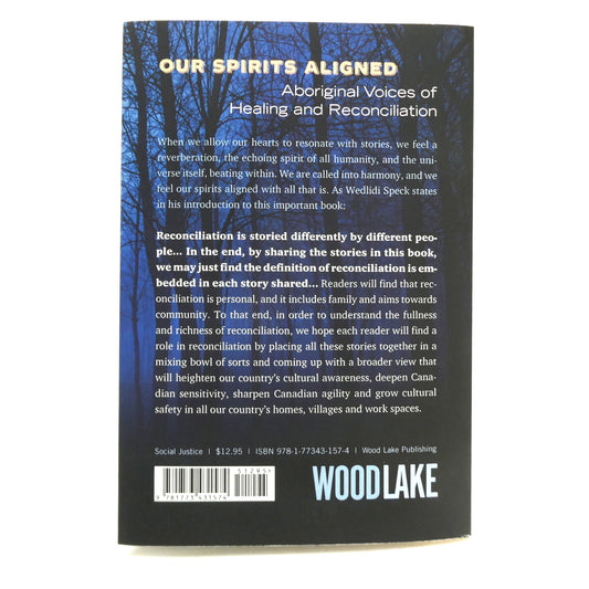 OUR SPIRITS ALIGNED, Aboriginal Voices of Healing and Reconciliation, Compiled by JoAnn Restoule (2018 1st Ed.)