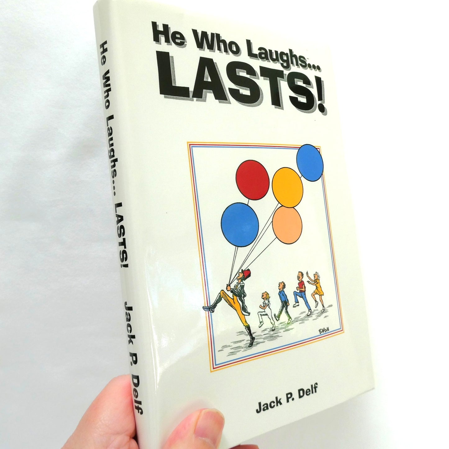 HE WHO LAUGHS…LASTS! Humour by Jack P. Delf (1999 1st Ed.)