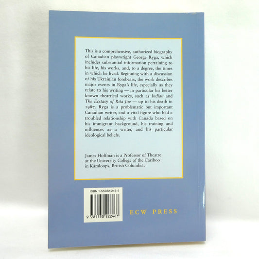 THE ECSTASY OF RESISTANCE, A BIOGRAPHY OF GEORGE RYGA, By James Hoffman (1st Ed. SIGNED)