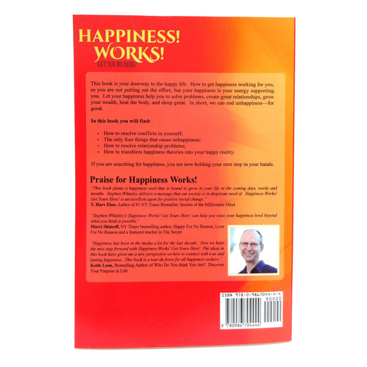 HAPPINESS WORKS! Get Yours Here, by Stephen L. Whiteley (2014-SIGNED)