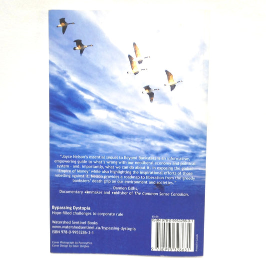 BYPASSING DYSTOPIA, Hope-Filled Challenges to Corporate Rule, by Joyce Nelson (2018 1st Ed.)