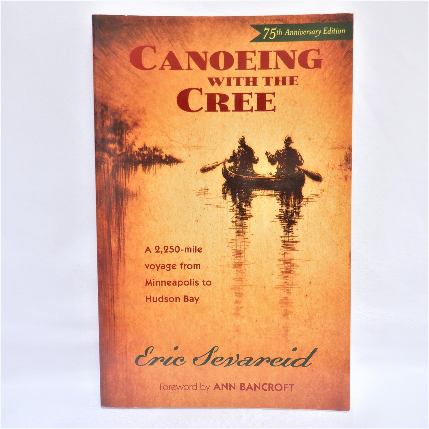 CANOEING WITH THE CREE, A 2,250-mile Voyage from Minneapolis to Hudson Bay, by Eric Sevareid, 2004