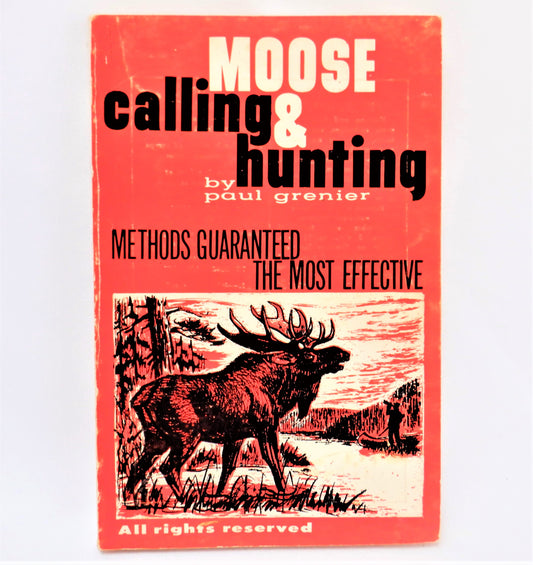 MOOSE CALLING & HUNTING, A RARE Pocket Guide by Paul Grenier (1964 1st Ed.)