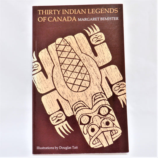 THIRTY INDIAN LEGENDS OF CANADA, by Margaret Bemister (1973 1st Ed.)