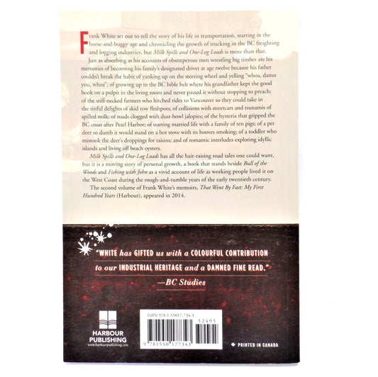 MILK SPILLS & ONE-LOG LOADS, Memories of a Pioneer Truck Driver, by Frank White (2015 1st Ed.)