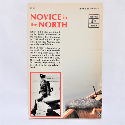NOVICE IN THE NORTH: A True Canadian Adventure by William M. Robinson (1984 1st Ed.)