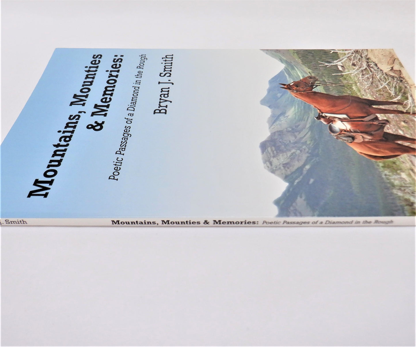 MOUNTAINS, MOUNTIES & MEMORIES: Poetic Passages of a Diamond in the Rough, by Bryan J. Smith (1st Ed. SIGNED)