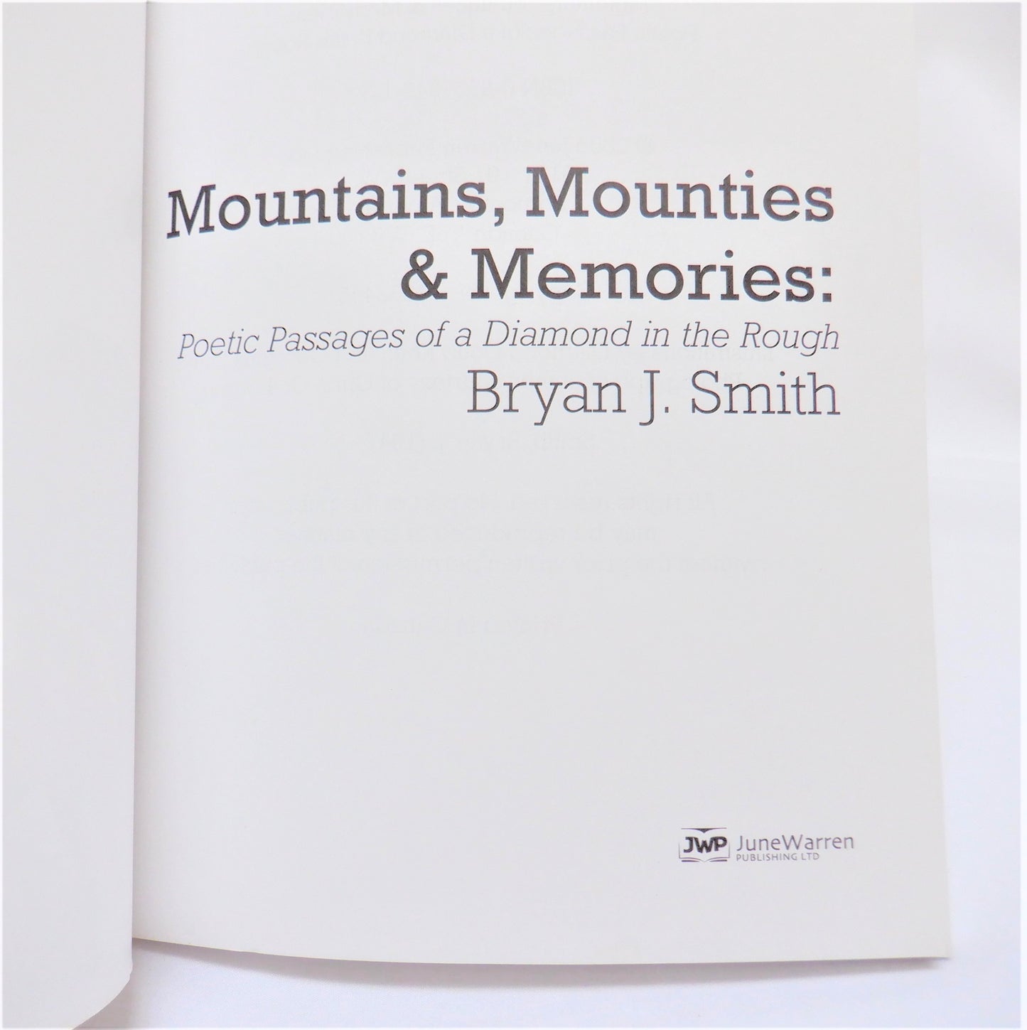 MOUNTAINS, MOUNTIES & MEMORIES: Poetic Passages of a Diamond in the Rough, by Bryan J. Smith (1st Ed. SIGNED)