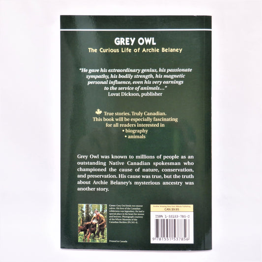 GREY OWL, The Curious Life of Archie Belaney, Biography by Irene Ternier Gordon (2004 1st Ed.)