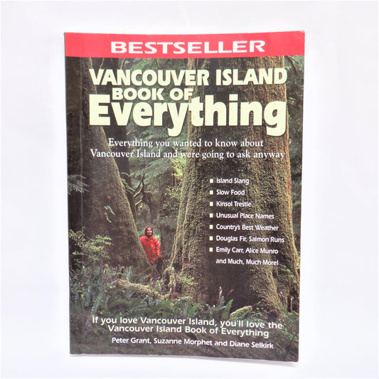 VANCOUVER ISLAND BOOK OF EVERYTHING, by Peter Grant, Suzanne Morphet and Diane Selkirk (2008 1st Ed.)