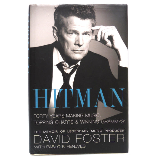 HITMAN, Forty Years Making Music, Topping Charts and Winning Grammys. The Memoir of Legendary Music Producer DAVID FOSTER, with Pablo F. Fenjves (SIGNED 1st Ed.)