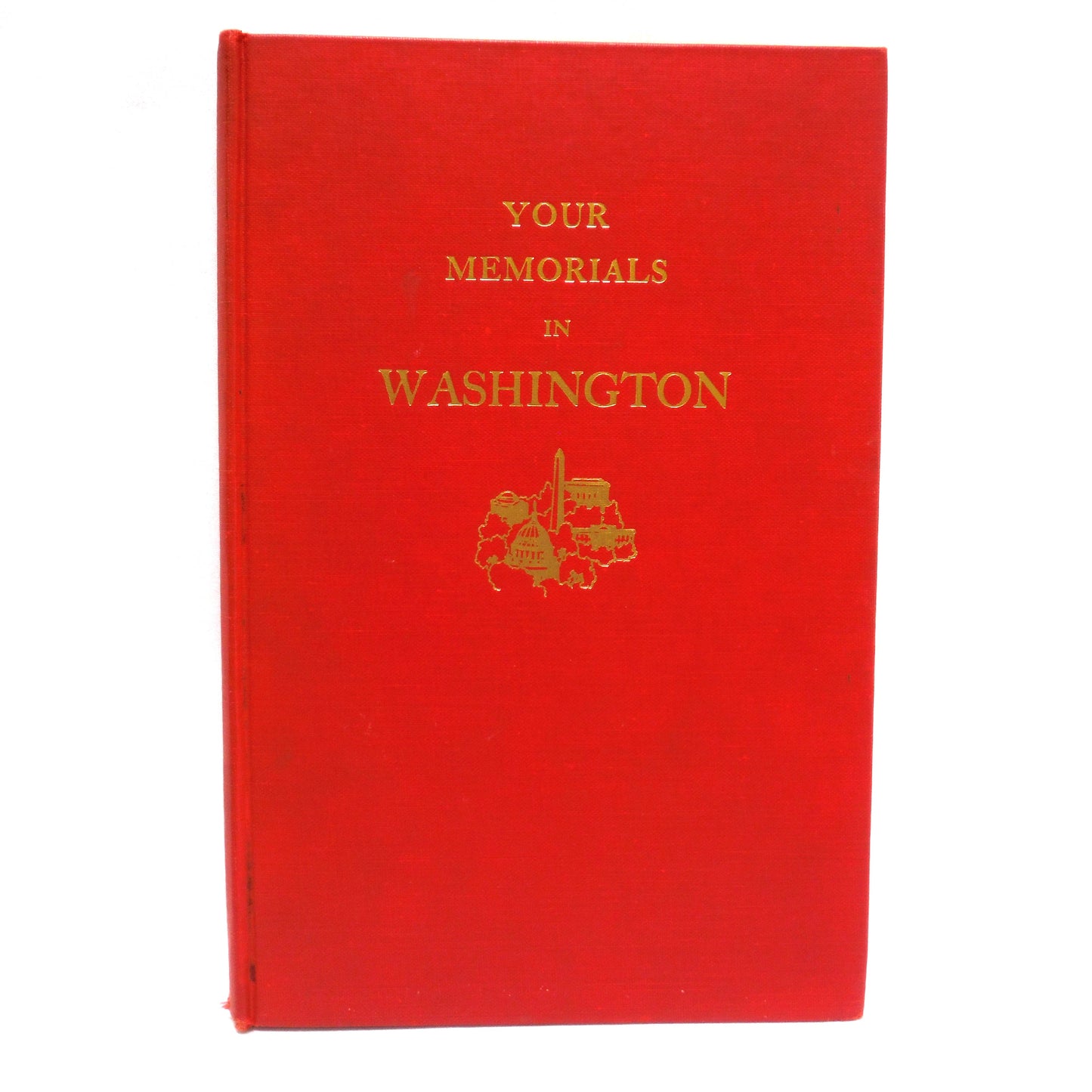 YOUR MEMORIALS IN WASHINGTON, by Myrtle Cheney Murdock, Doctor of Education (1st Ed. SIGNED)