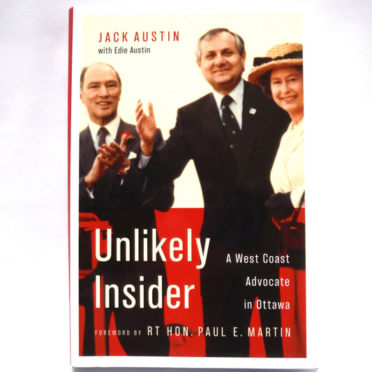 UNLIKELY INSIDER, A West Coast Advocate in Ottawa, by Jack Austin with Edie Austin (1st Ed. SIGNED)