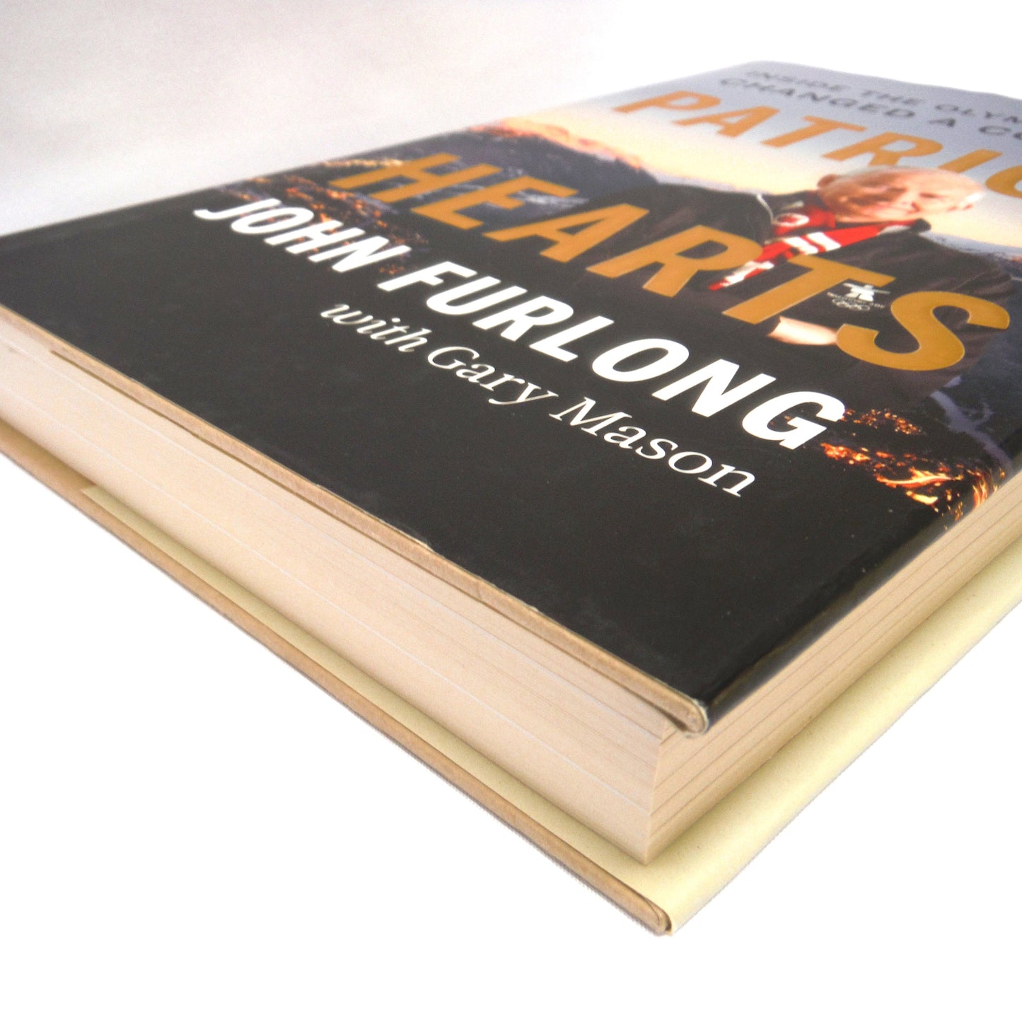 PATRIOT HEARTS, Inside The Olympics That Changed A Country, by John Furlong with Gary Mason (2011 1st Ed.)