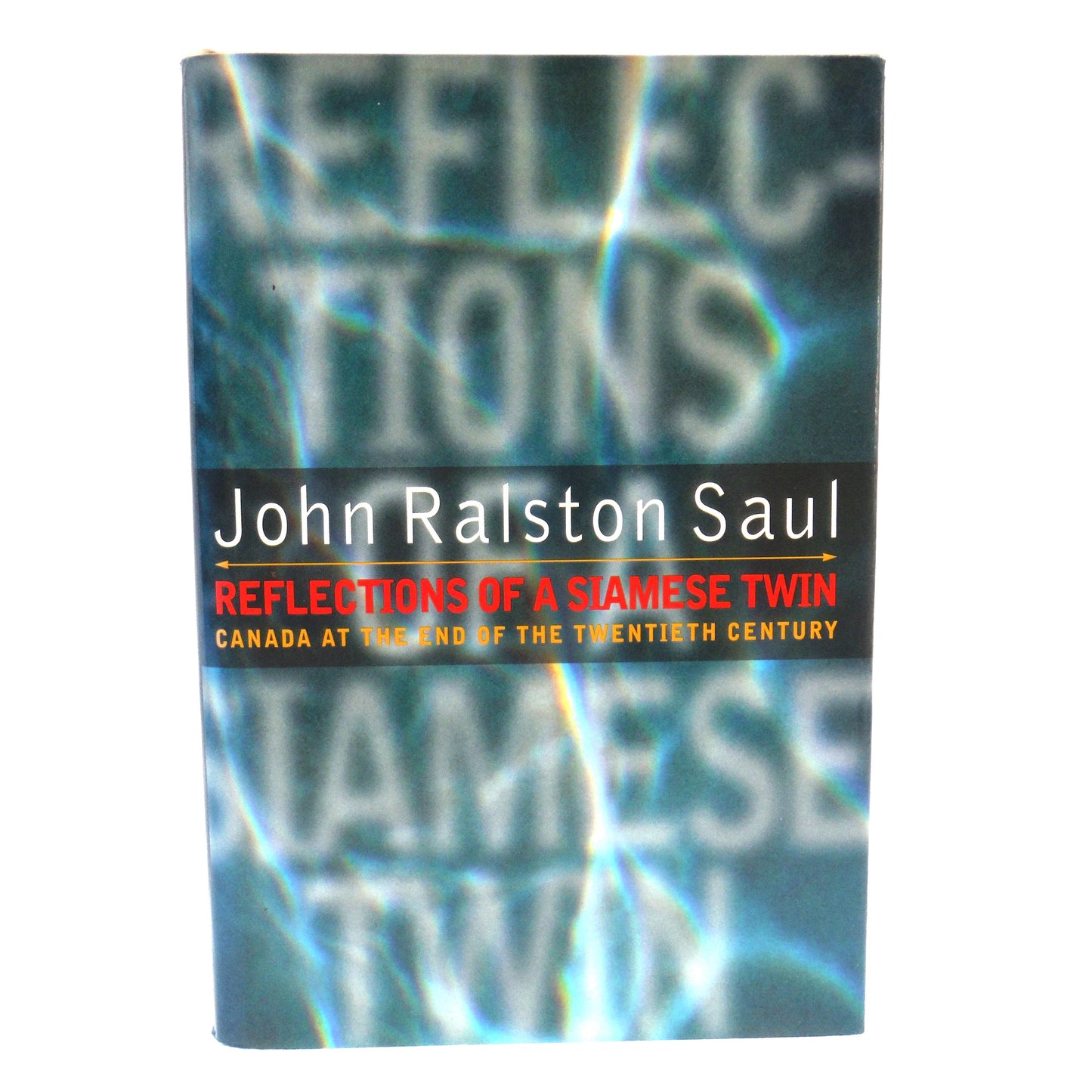 REFLECTIONS OF A SIAMESE TWIN, Canada at the End of The Twentieth Century, by John Ralston Saul (1st Ed. SIGNED)