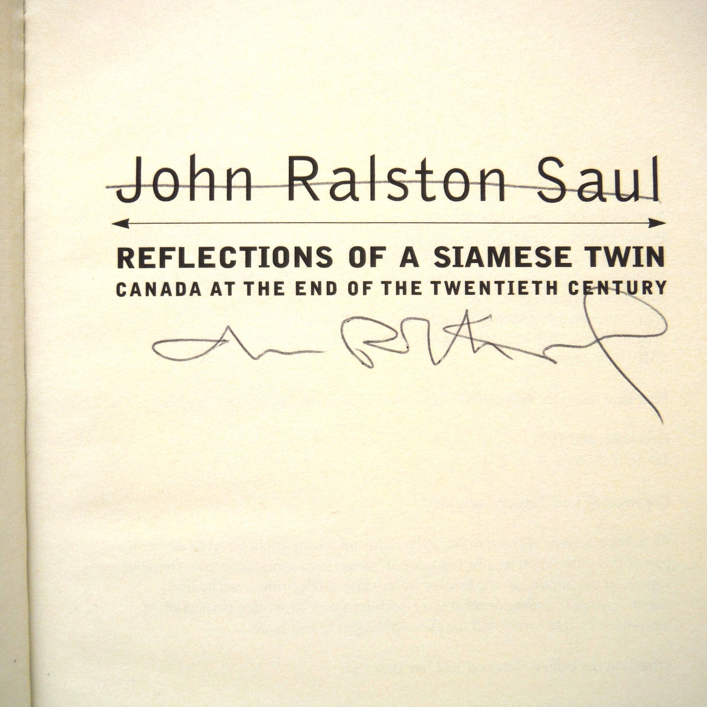 REFLECTIONS OF A SIAMESE TWIN, Canada at the End of The Twentieth Century, by John Ralston Saul (1st Ed. SIGNED)