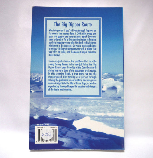 THE BIG DIPPER ROUTE, Arctic Aircraft Stories by Danny Bereza (1st Ed. SIGNED)