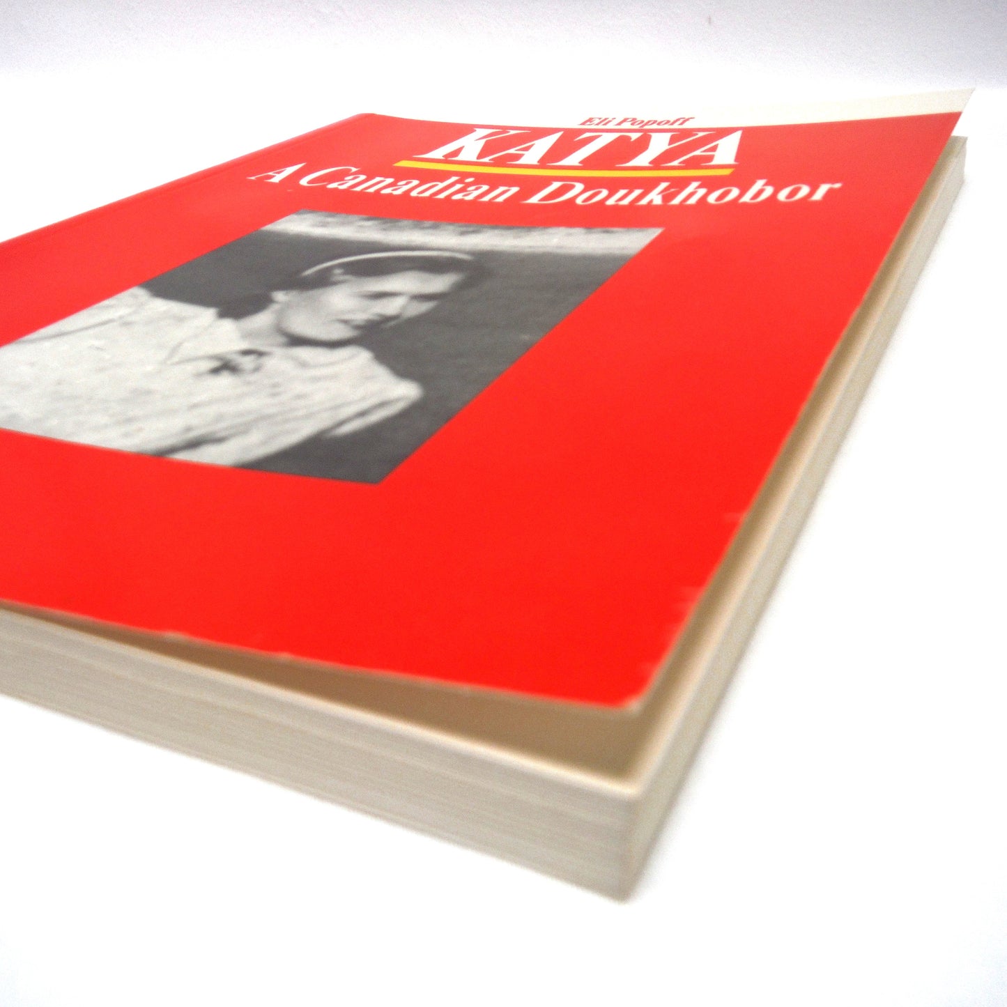 KATYA, A CANADIAN DOUKHOBOR, by Eli Popoff (1991 1st Ed.)