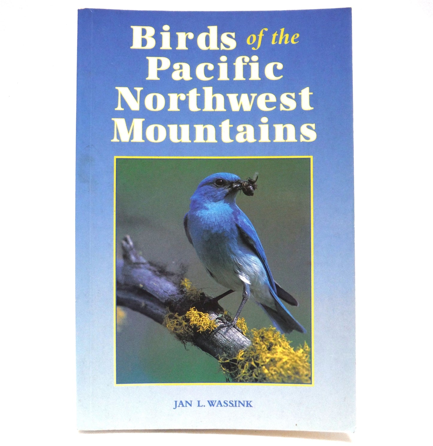BIRDS OF THE PACIFIC NORTHWEST MOUNTAINS, by Jan l. Wassink (1996 1st Ed.)