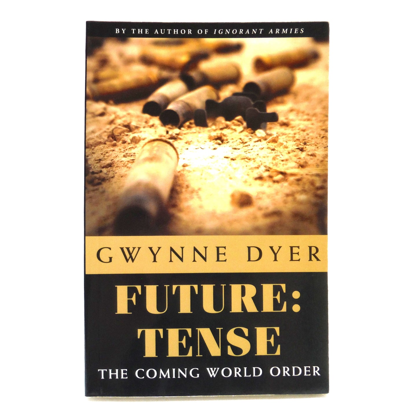 FUTURE TENSE: The Coming World Order, by Gwynne Dyer (2004 1st Ed.)