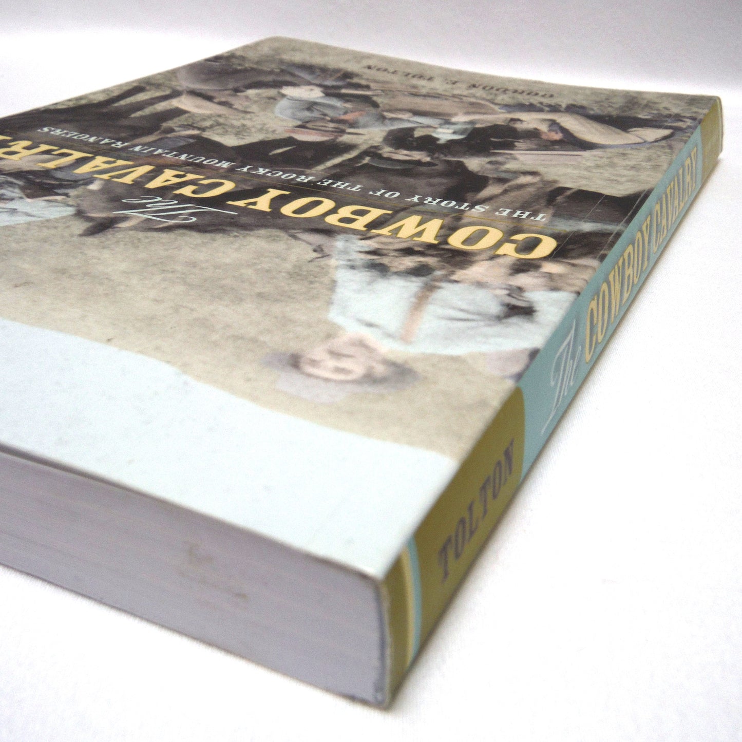THE COWBOY CAVALRY, The Story of The rocky Mountain Rangers, by Gordon E. Tolton (2011 1st Ed.)
