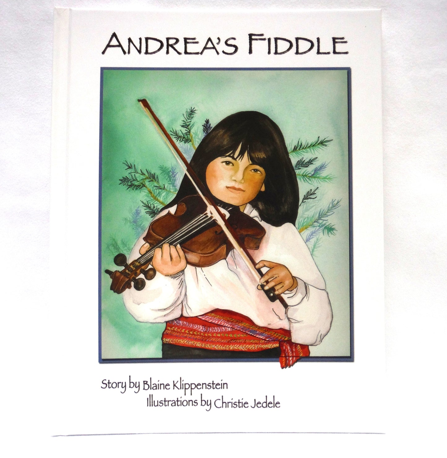 ANDREA'S FIDDLE, A Young Reader Story, by Blaine Klippenstein, Illustrated by Christie Jedele (2008 1st Ed.)