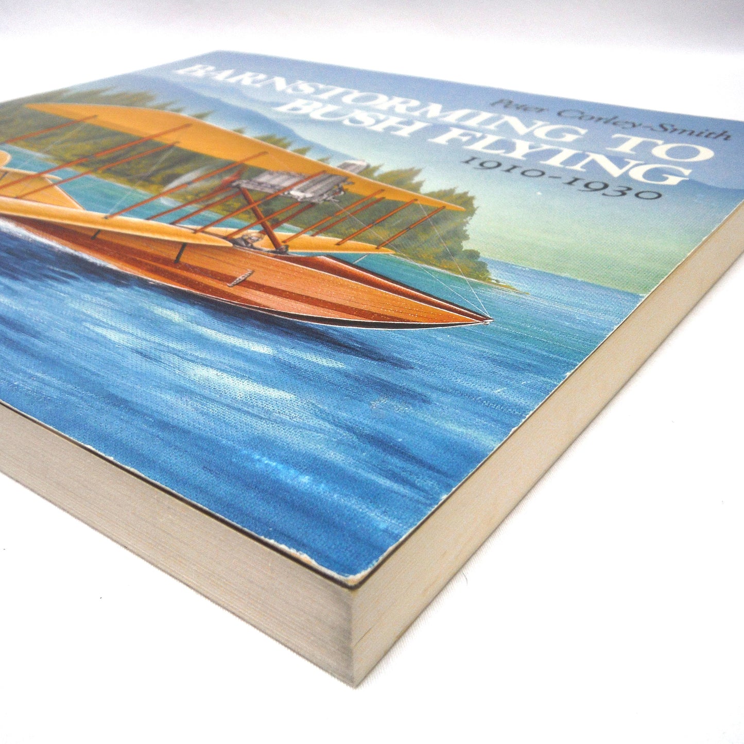 BARNSTORMING TO BUSH FLYING 1910-1930, by Peter Corley-Smith (1989 1st Ed.)