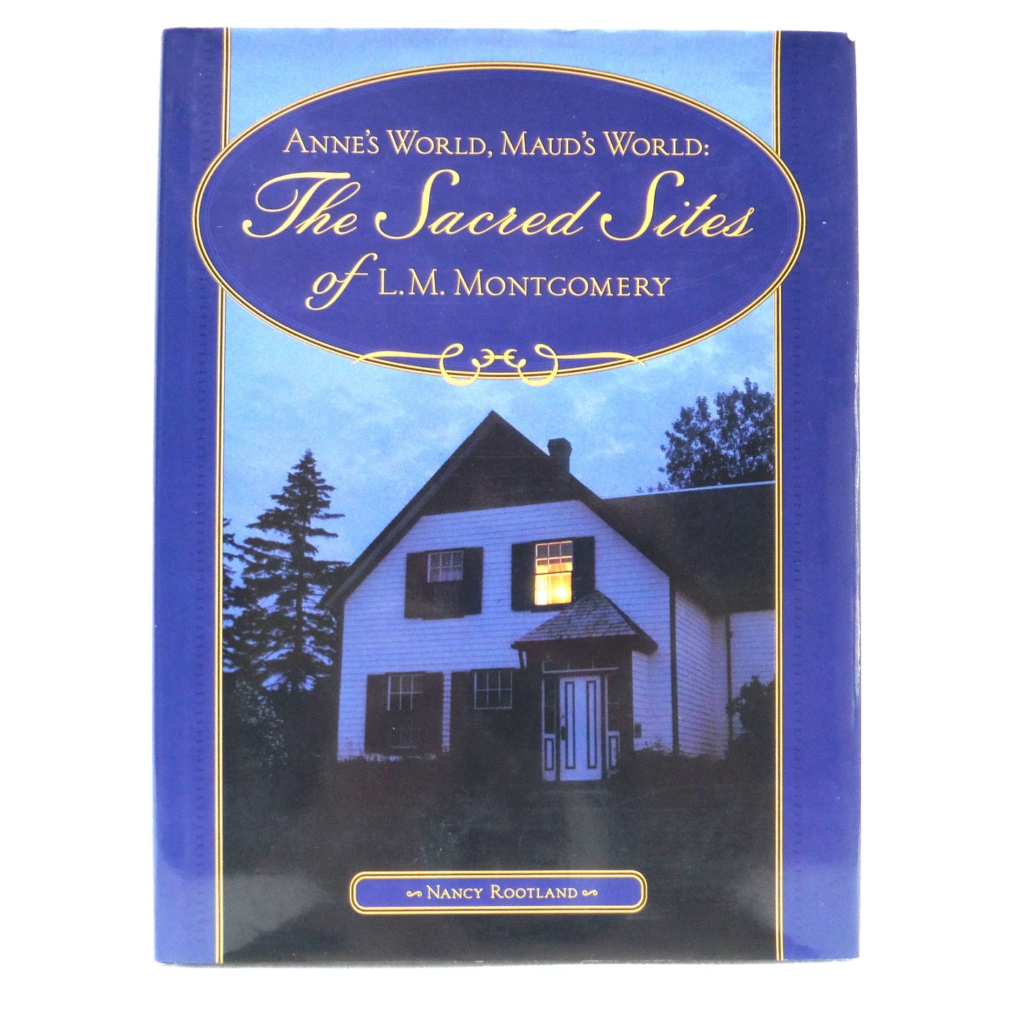ANNE'S WORLD, MAUD'S WORLD: The Sacred Sites of L.M. Montgomery, by Nancy Rootland (1996 1st Ed.)
