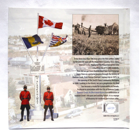 DAWSON CREEK, An Illustrated History of The First Fifty Years 1958-2008, by Gerald R. Clare (2008 1st Ed.)