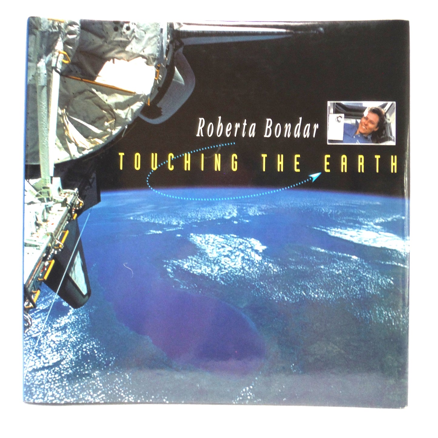 TOUCHING THE EARTH, by Roberta Bondar (1994 1st Ed.)