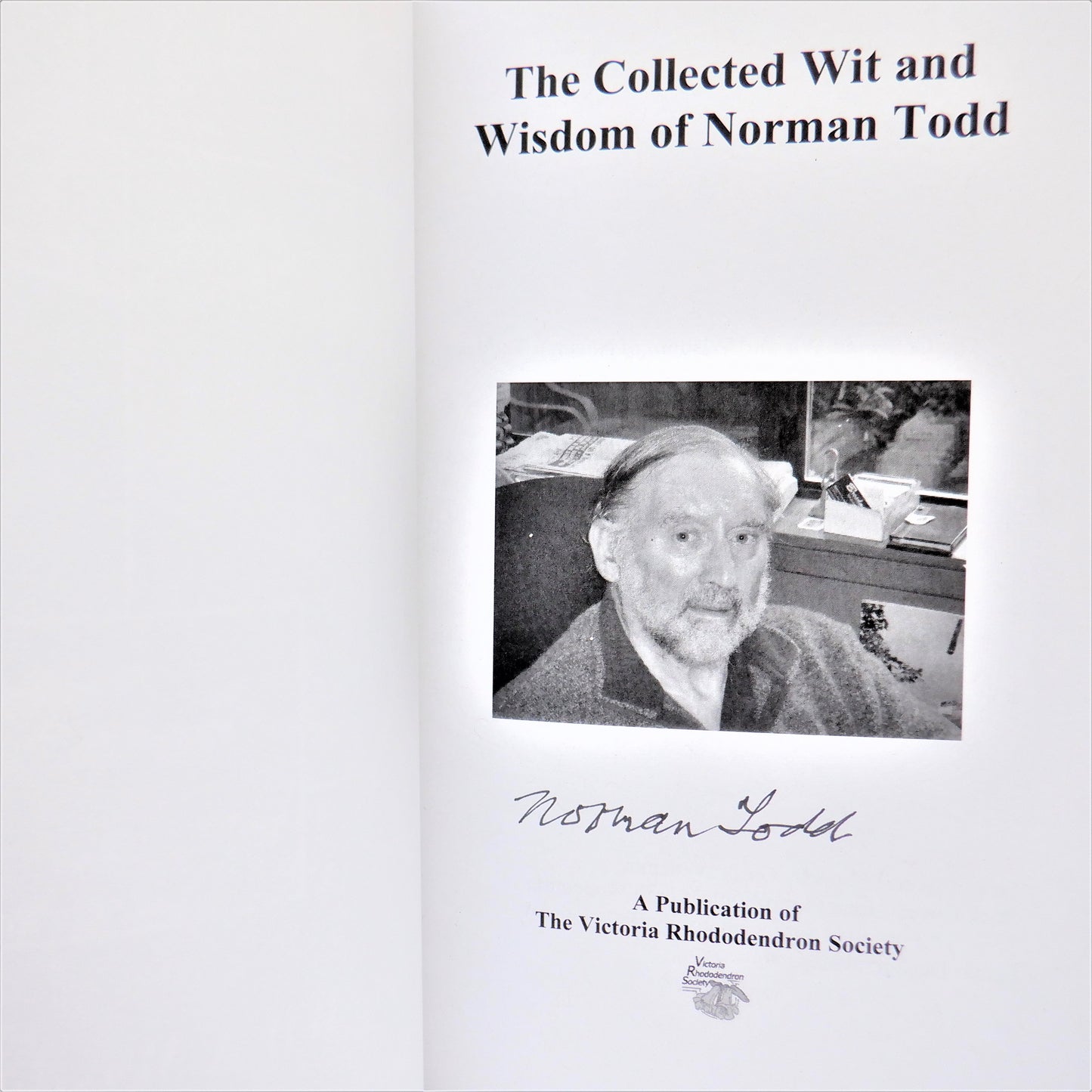 THE COMPLETE WIT & WISDOM OF NORMAN TODD, by The Victoria Rhododendron Society (1st Ed. SIGNED)
