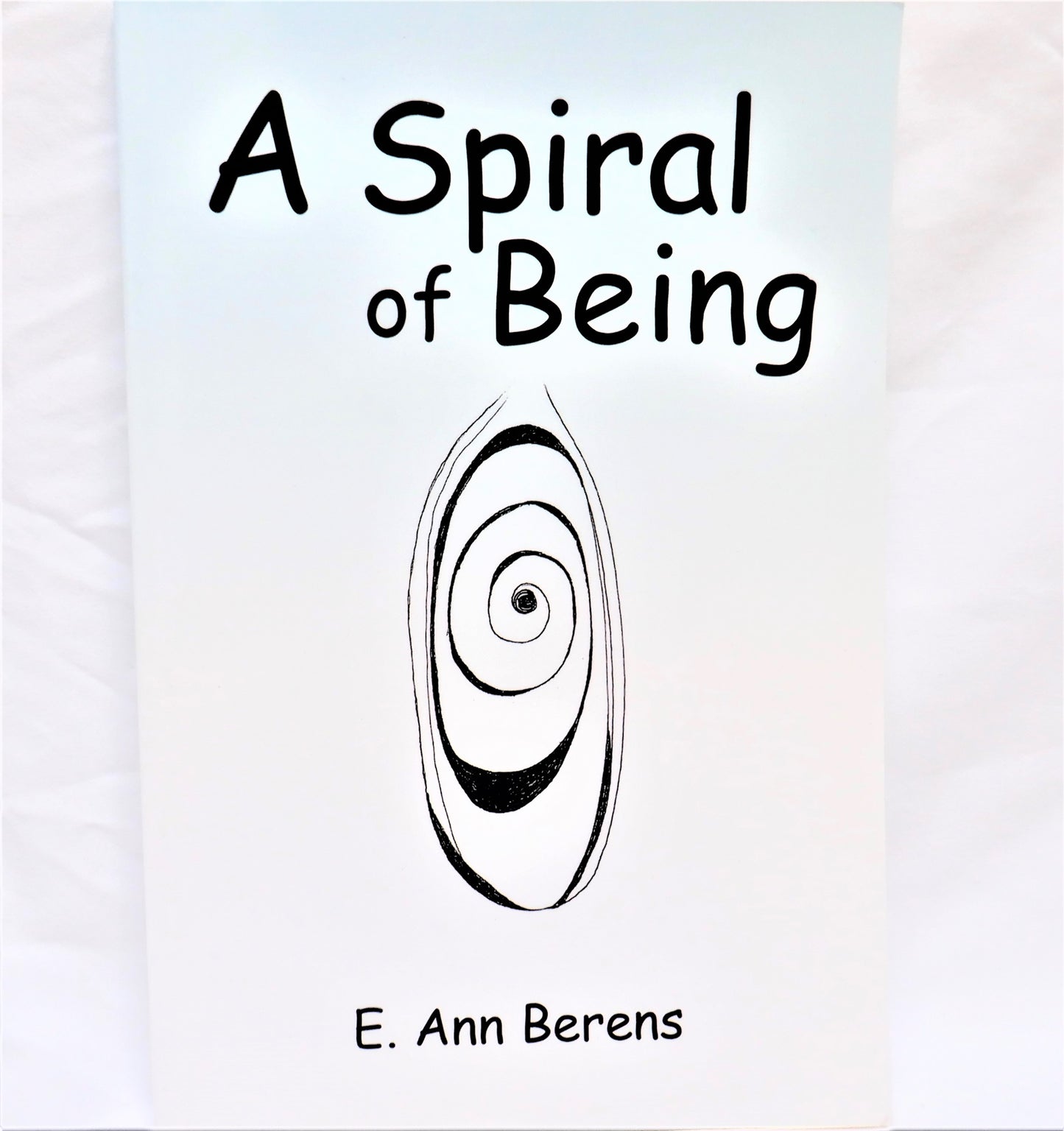 A SPIRAL OF BEING, Poetry by E. Ann Berens (1st Ed. SIGNED)