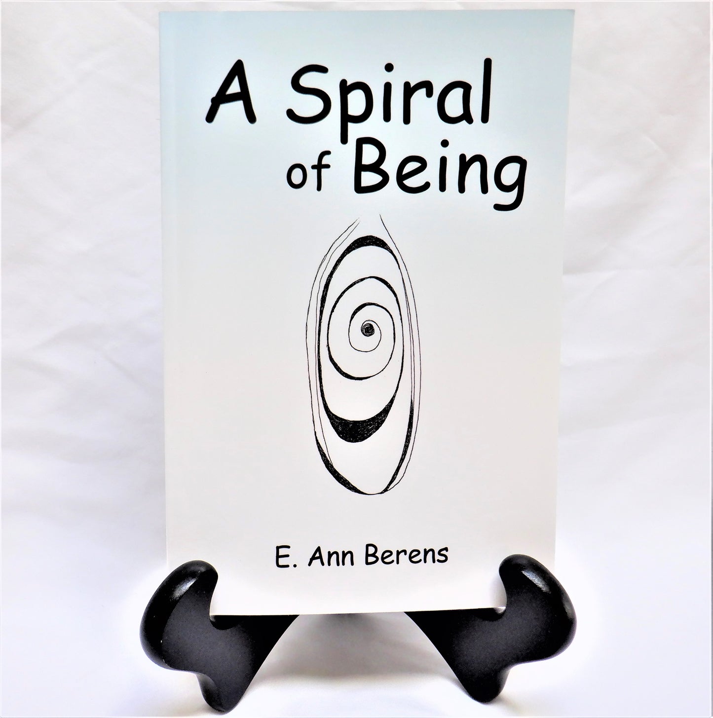 A SPIRAL OF BEING, Poetry by E. Ann Berens (1st Ed. SIGNED)