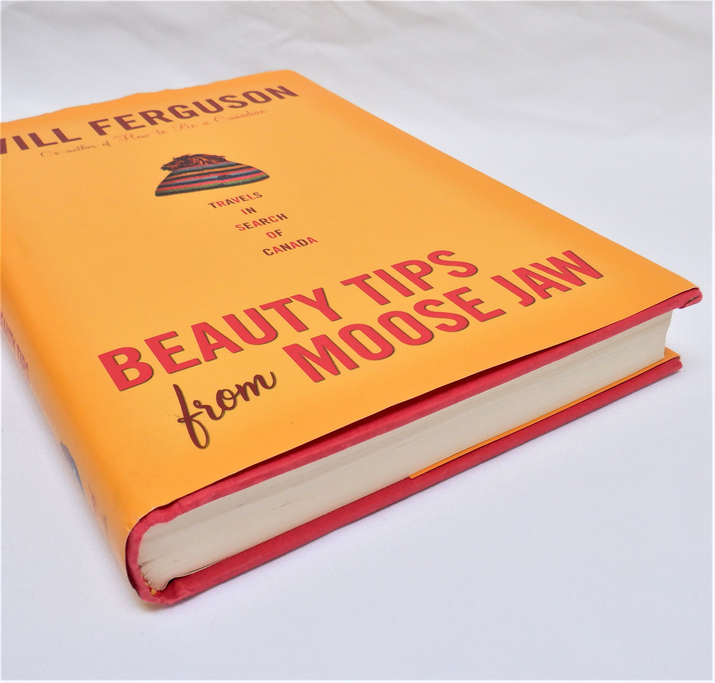 BEAUTY TIPS FROM MOOSE JAW, Short Stories by Will Ferguson (2004 1st Ed.)