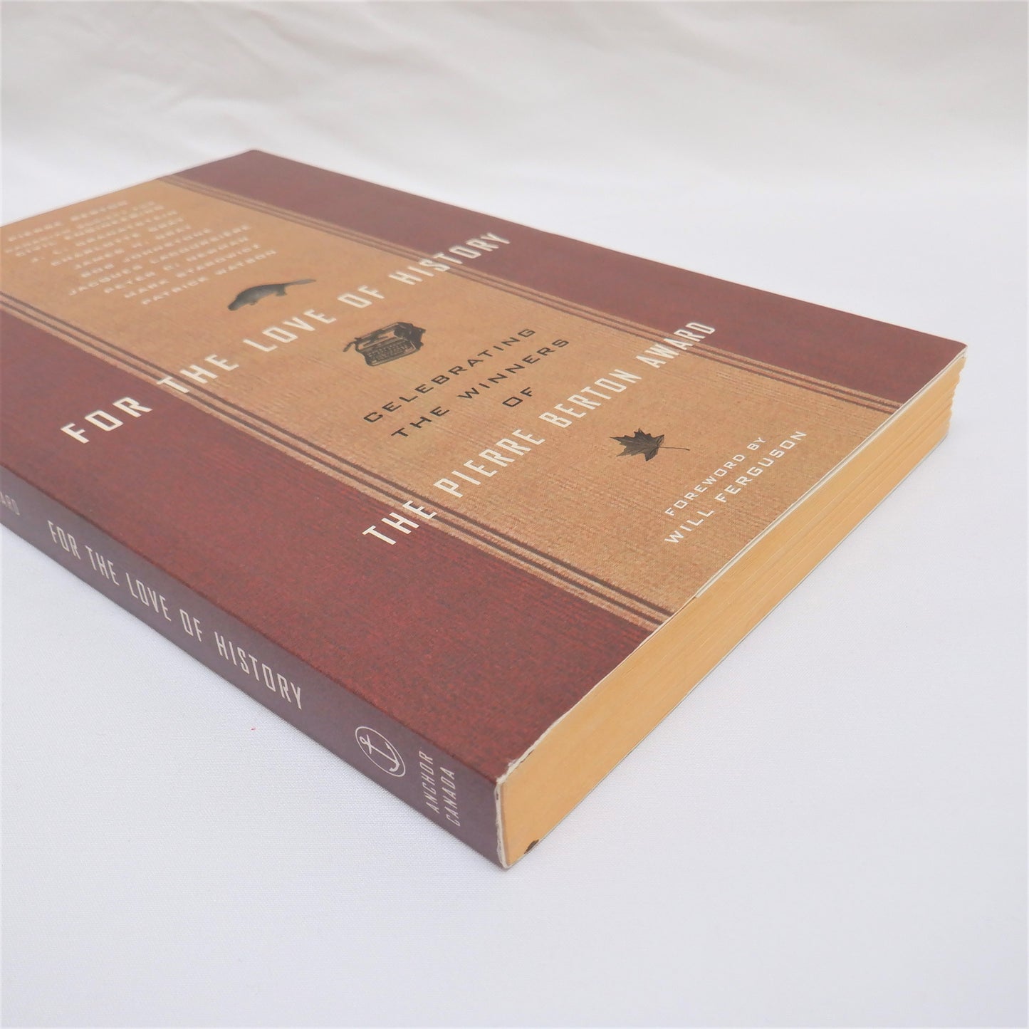 FOR THE LOVE OF HISTORY, Celebrating The Winners of The Pierre Berton Award, by Canada's National History Society (2005 1st Ed.)