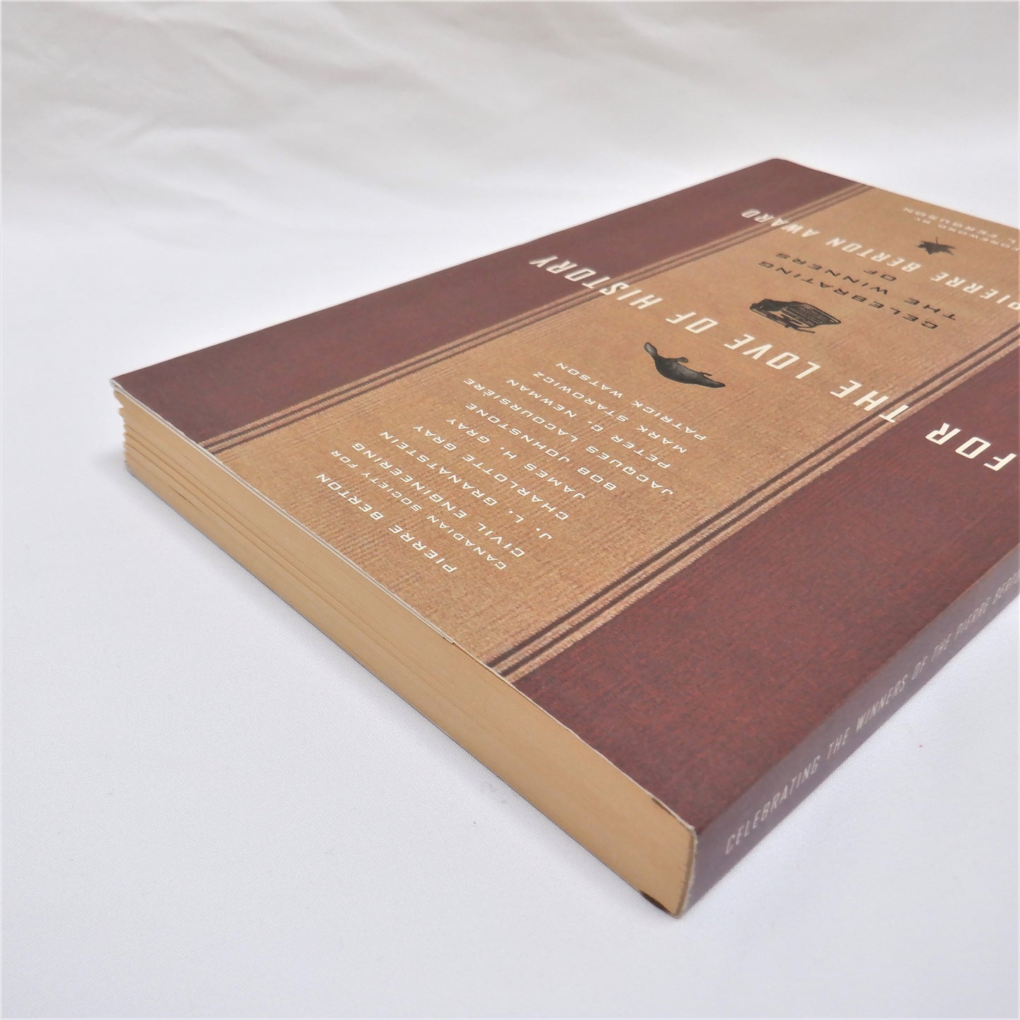 FOR THE LOVE OF HISTORY, Celebrating The Winners of The Pierre Berton Award, by Canada's National History Society (2005 1st Ed.)