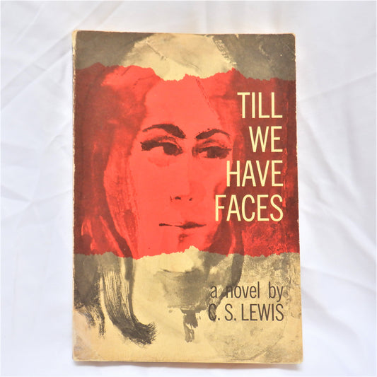 TILL WE HAVE FACES, A Myth Retold by C.S. Lewis, 1976
