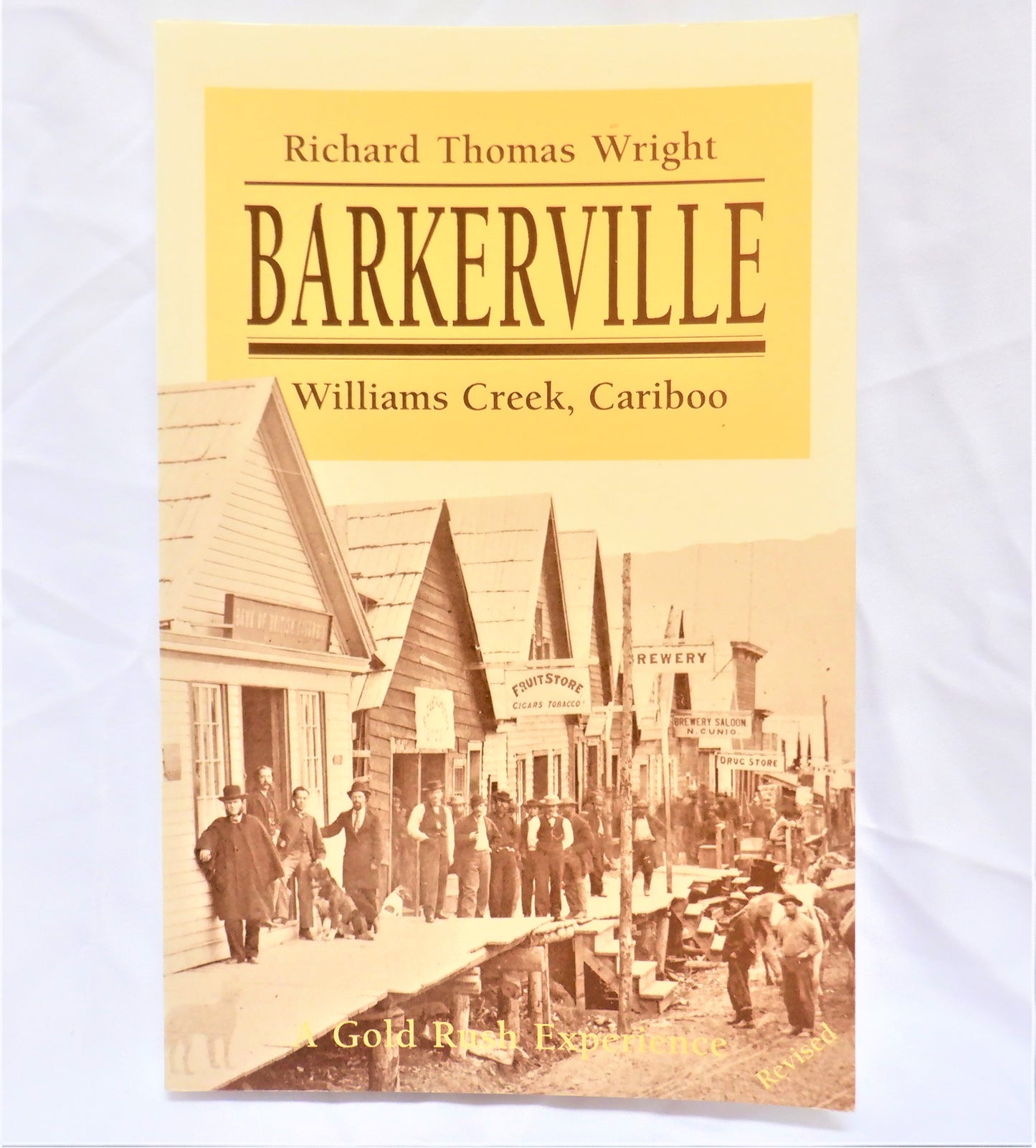 BARKERVILLE, Williams Creek, Cariboo, by Richard Thomas Wright (2006-Signed)