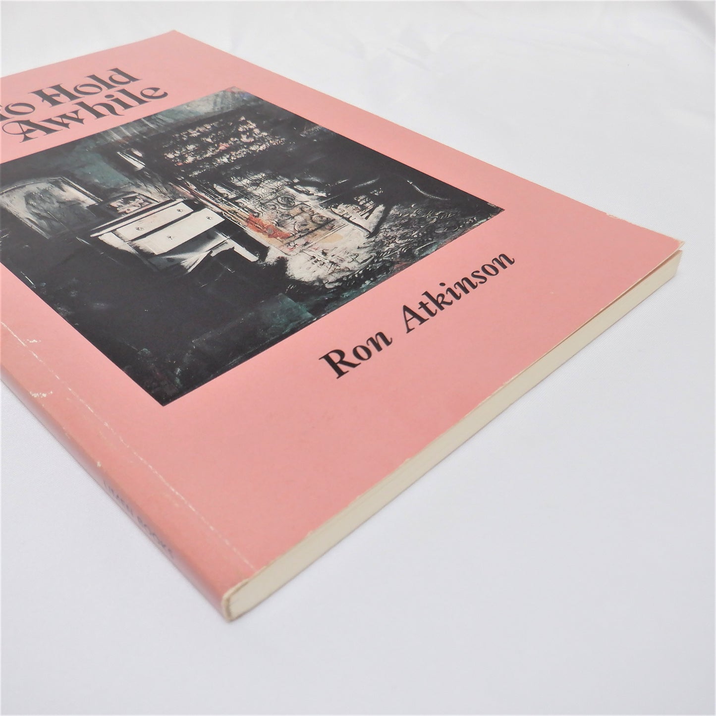 TO HOLD AWHILE, Lyrical Essays by Ron Atkinson (1st Ed. SIGNED)