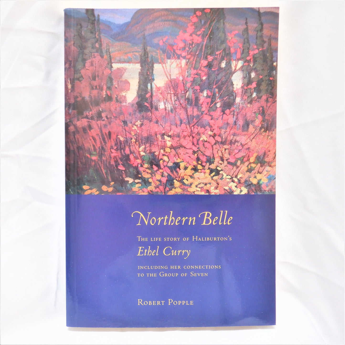NORTHERN BELLE, The Life Story of Haliburton's ETHEL CURRY, by Robert Popple (1st Ed. SIGNED)
